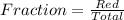 Fraction = \frac{Red}{Total}