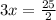 3x=\frac{25}{2}