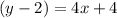 (y - 2) = 4x + 4