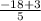 \frac{-18+3}{5}