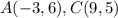 A(-3,6),C(9,5)