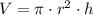 V = \pi\cdot r^{2}\cdot h