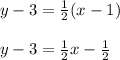y - 3 = \frac{1}{2}(x - 1)\\\\y - 3 = \frac{1}{2}x - \frac{1}{2}\\\\