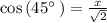 \cos \left(45^{\circ \:}\right)=\frac{x}{\sqrt{2}}
