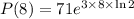 P(8)=71e^{3\times 8\times \ln2}