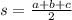 s =  \frac{a+b+c}{2}