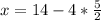 x = 14 - 4*\frac{5}{2}