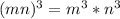 (mn)^3 = m^3 * n^3