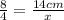 \frac{8}{4} = \frac{14cm}{x}