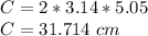 C = 2 * 3.14 * 5.05\\C = 31.714\ cm