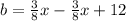 b = \frac{3}{8}x - \frac{3}{8}x  + 12