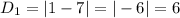 D_1 = |1-7|=|-6| = 6