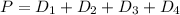 P = D_1 + D_2 + D_3 + D_4