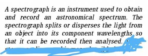 a spectrograph  astronomers to determine: distance to starsbrightness of starscomposition of starssu
