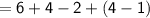 \large \sf = 6 + 4 - 2 + (4 - 1)