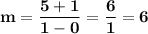 \bold{m=\dfrac{5+1}{1-0}=\dfrac{6}{1}=6}