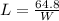 L = \frac{64.8}{W}