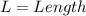 L = Length