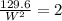 \frac{129.6}{W^2} = 2