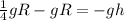 \frac{1}{4}gR-gR =-gh