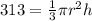 313 =  \frac{1}{3} \pi {r}^{2}h