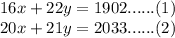 16x+22y=1902 ...... (1)\\20x+21y=2033 ...... (2)