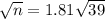 \sqrt{n} = 1.81\sqrt{39}