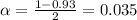 \alpha = \frac{1-0.93}{2} = 0.035