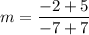 m=\dfrac{-2+5}{-7+7}