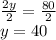 \frac{2y}{2}=\frac{80}{2}\\y=40