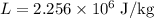 L = 2.256 \times 10^{6} \;\rm J/kg