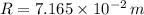 R = 7.165\times 10^{-2}\,m