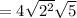 =4\sqrt{2^2}\sqrt{5}