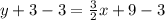 y + 3 - 3 =  \frac{3}{2} x + 9  - 3 \\