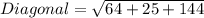 Diagonal=\sqrt{64+25+144}