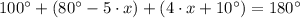 100^{\circ} + (80^{\circ}-5\cdot x)+(4\cdot x +10^{\circ}) = 180^{\circ}