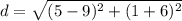 \displaystyle d = \sqrt{(5-9)^2+(1+6)^2}