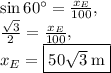 \sin 60^{\circ}=\frac{x_E}{100},\\\frac{\sqrt{3}}{2}=\frac{x_E}{100},\\x_E=\fbox{$50\sqrt{3}\:\mathrm{m}$}