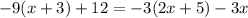 -9(x + 3) + 12 = -3(2x + 5) - 3x