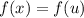 f(x) = f(u)