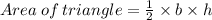 Area \:of\: triangle=\frac{1}{2}\times b \times h