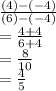 \frac{(4) - (-4)}{(6) - (-4)} \\= \frac{4+4}{6+4} \\= \frac{8}{10} \\= \frac{4}{5}