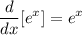 \displaystyle \frac{d}{dx} [e^x]=e^x