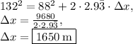 132^2=88^2+2\cdot2.9\bar{3}\cdot \Delta x,\\\Delta x= \frac{9680}{2\cdot2.9\bar{3}},\\\Delta x =\fbox{$ 1650\:\mathrm{m}$}