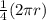 \frac{1}{4}(2\pi r)