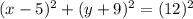 (x-5)^2+(y+9)^2=(12)^2