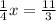 \frac{1}{4}x=\frac{11}{3}