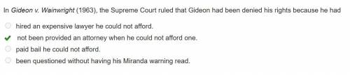 In Gideon v. Wainwright (1963), the Supreme Court ruled that Gideon had been denied his rights becau