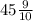 45\frac{9}{10}