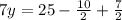 7y=25 -\frac{10}{2}+\frac{7}{2}